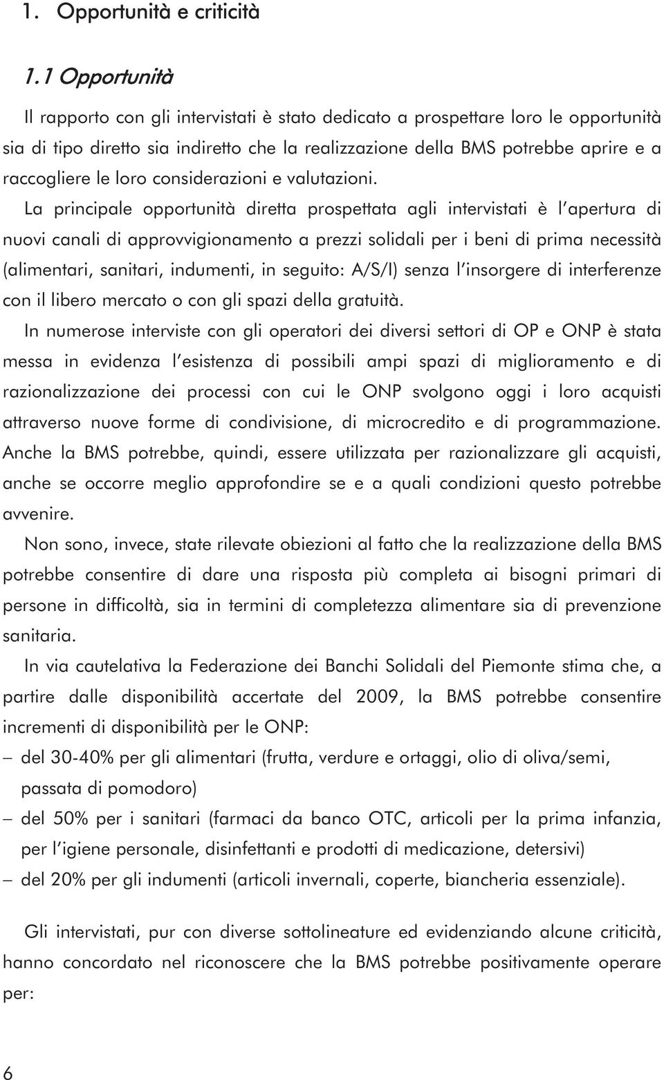 loro considerazioni e valutazioni.