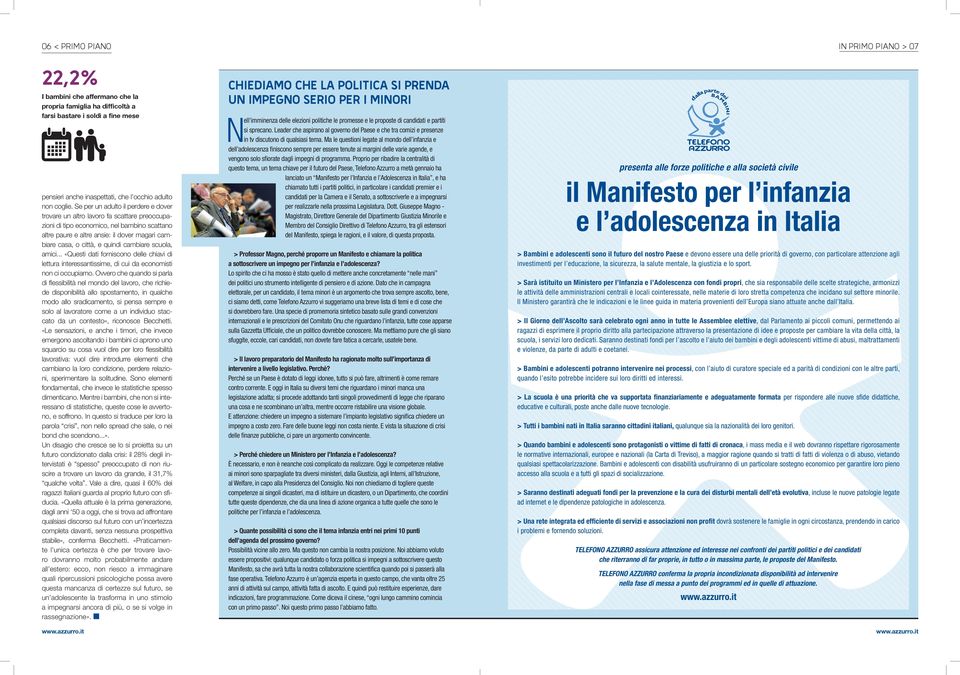 quindi cambiare scuola, amici... «Questi dati forniscono delle chiavi di lettura interessantissime, di cui da economisti non ci occupiamo.