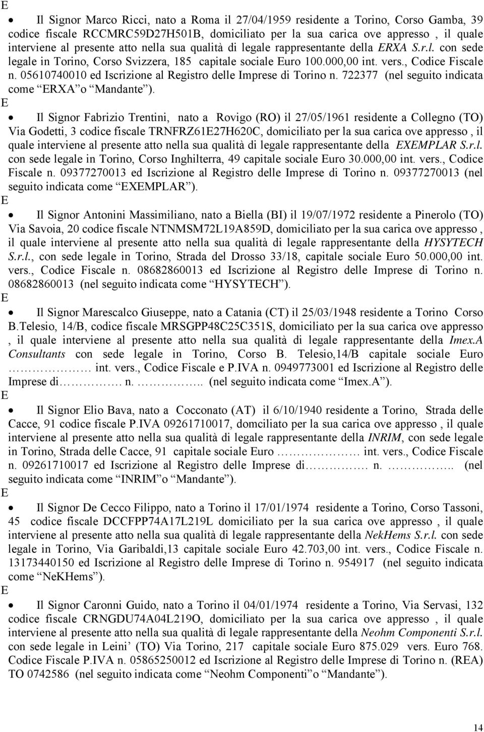 05610740010 ed Iscrizione al Registro delle Imprese di Torino n. 722377 (nel seguito indicata come ERXA o Mandante ).