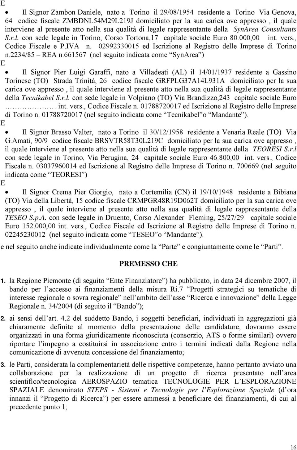 02992330015 ed Iscrizione al Registro delle Imprese di Torino n.2234/85 REA n.