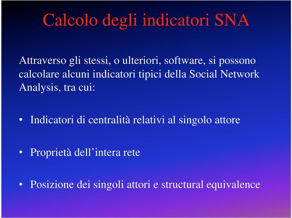 Network Analysis, tra cui: Indicatori di centralità relativi al singolo