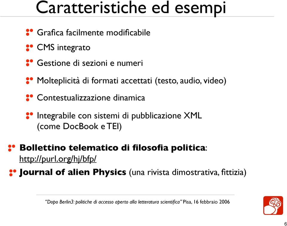 Integrabile con sistemi di pubblicazione XML (come DocBook e TEI) Bollettino telematico di