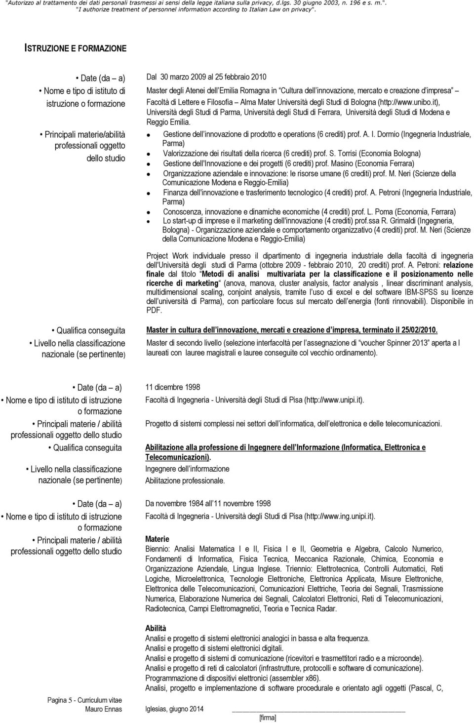 it), Università degli Studi di Parma, Università degli Studi di Ferrara, Università degli Studi di Modena e Reggio Emilia. Gestione dell innovazione di prodotto e operations (6 crediti) prof. A. I.