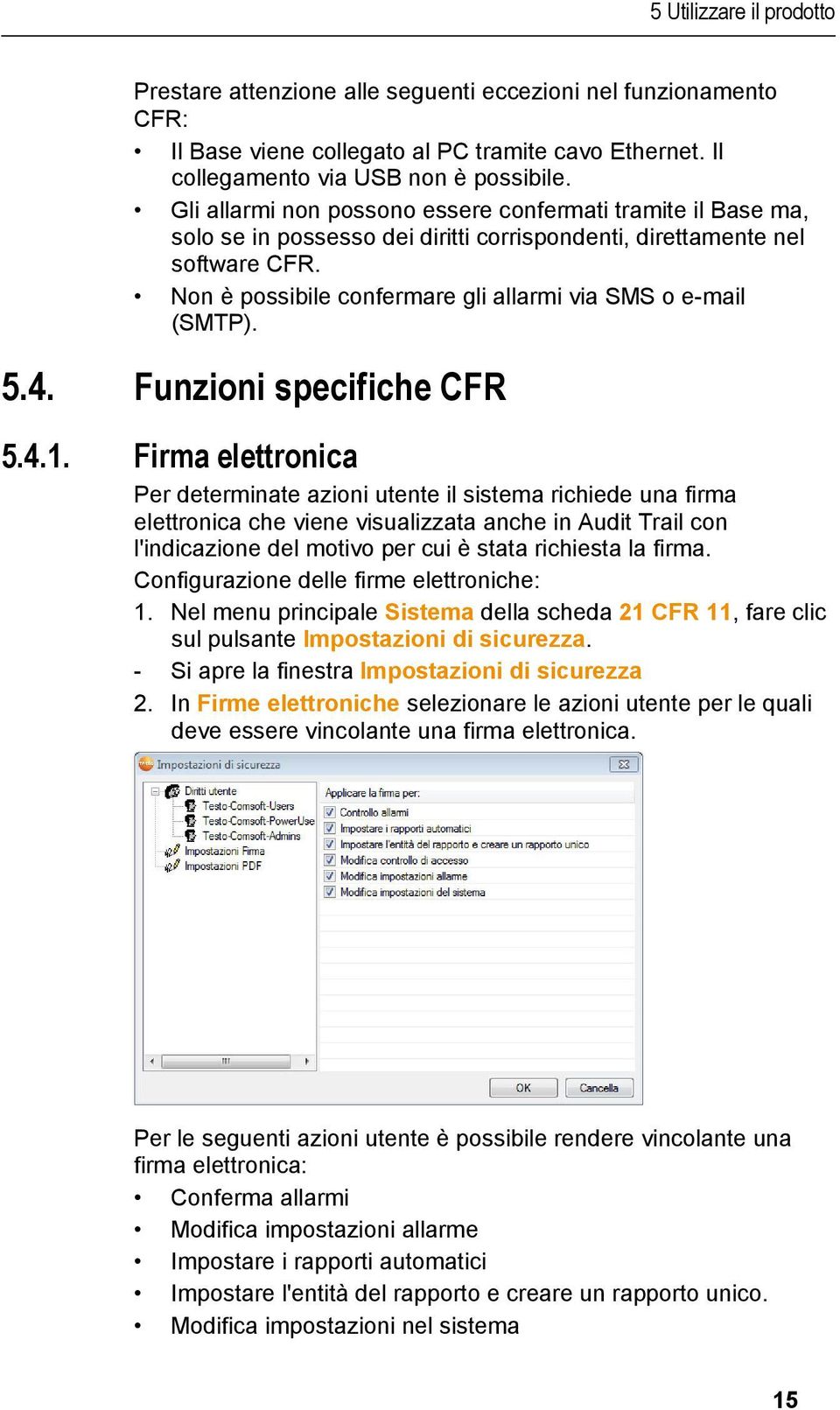 Non è possibile confermare gli allarmi via SMS o e-mail (SMTP). 5.4. Funzioni specifiche CFR 5.4.1.