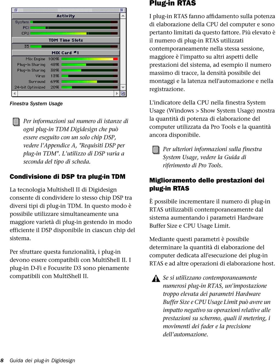 tracce, la densità possibile dei montaggi e la latenza nell'automazione e nella registrazione.