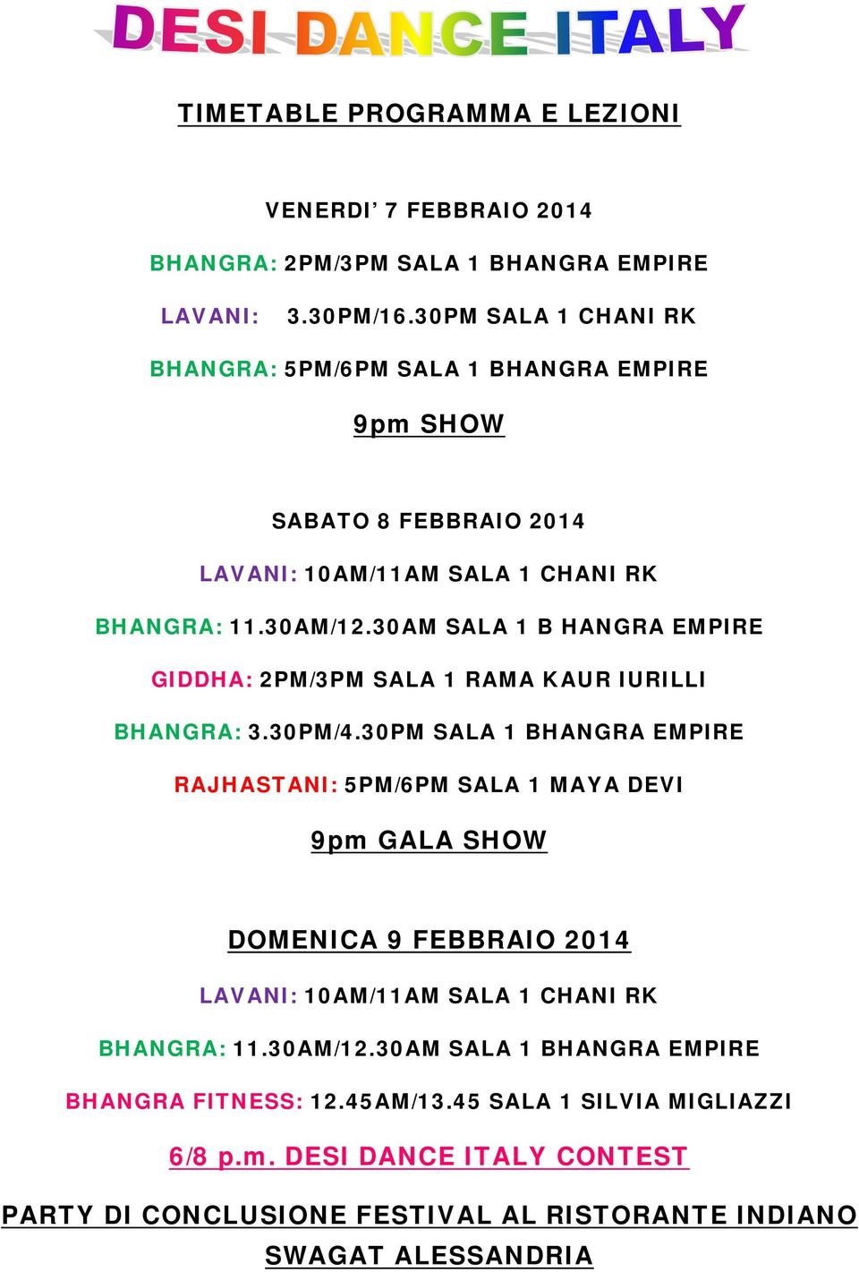 30AM SALA 1 B HANGRA EMPIRE GIDDHA: 2PM/3PM SALA 1 RAMA KAUR IURILLI BHANGRA: 3.30PM/4.