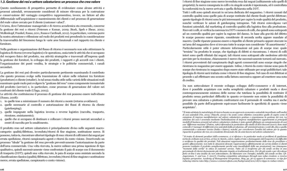 processo di generazione del reale valore cercato per il cliente (customer value) 6.