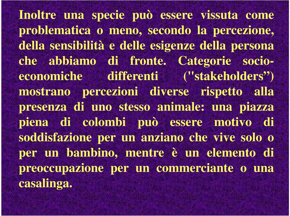 Categorie socioeconomiche differenti ("stakeholders ) mostrano percezioni diverse rispetto alla presenza di uno