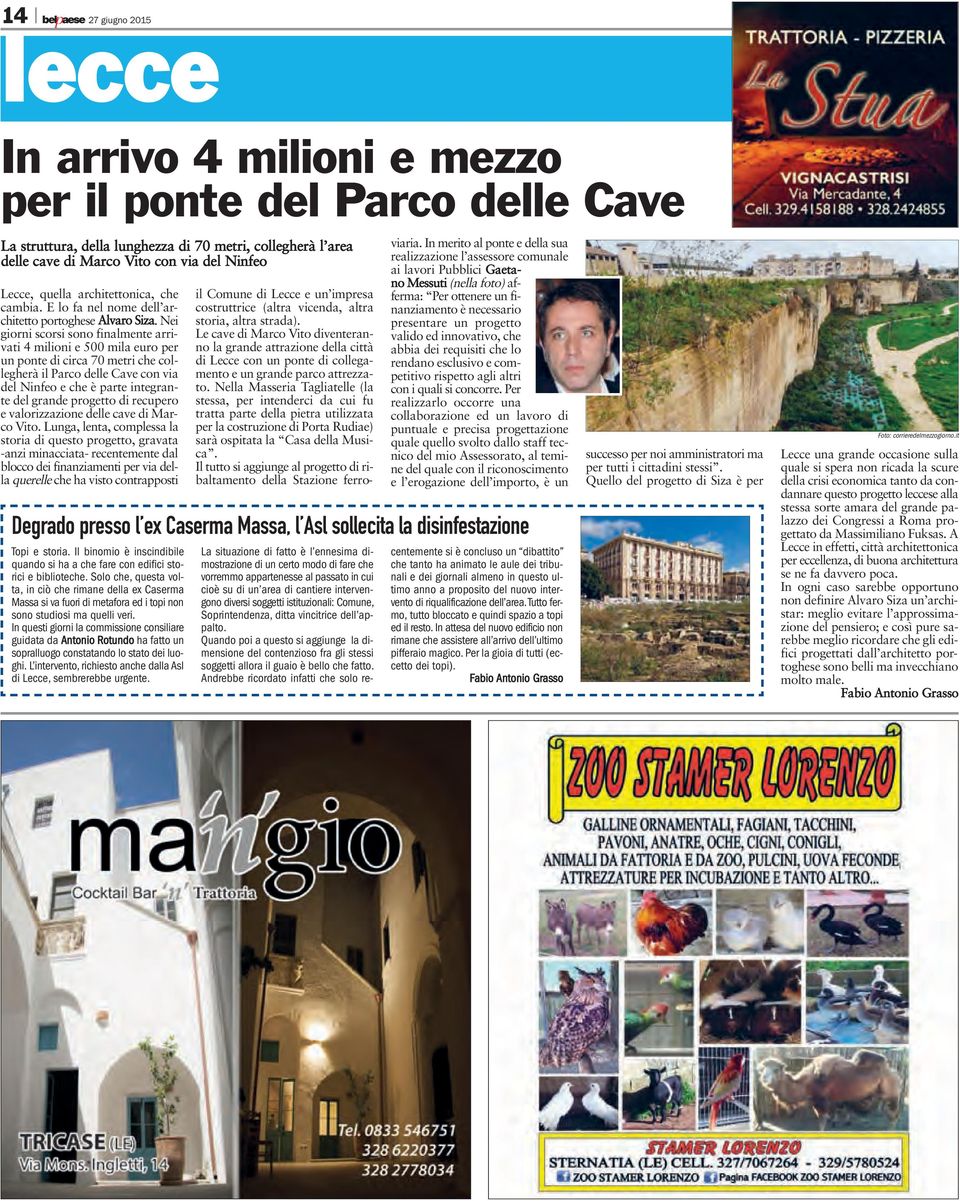 Nei giorni scorsi sono finalmente arrivati 4 milioni e 500 mila euro per un ponte di circa 70 metri che collegherà il Parco delle Cave con via del Ninfeo e che è parte integrante del grande progetto