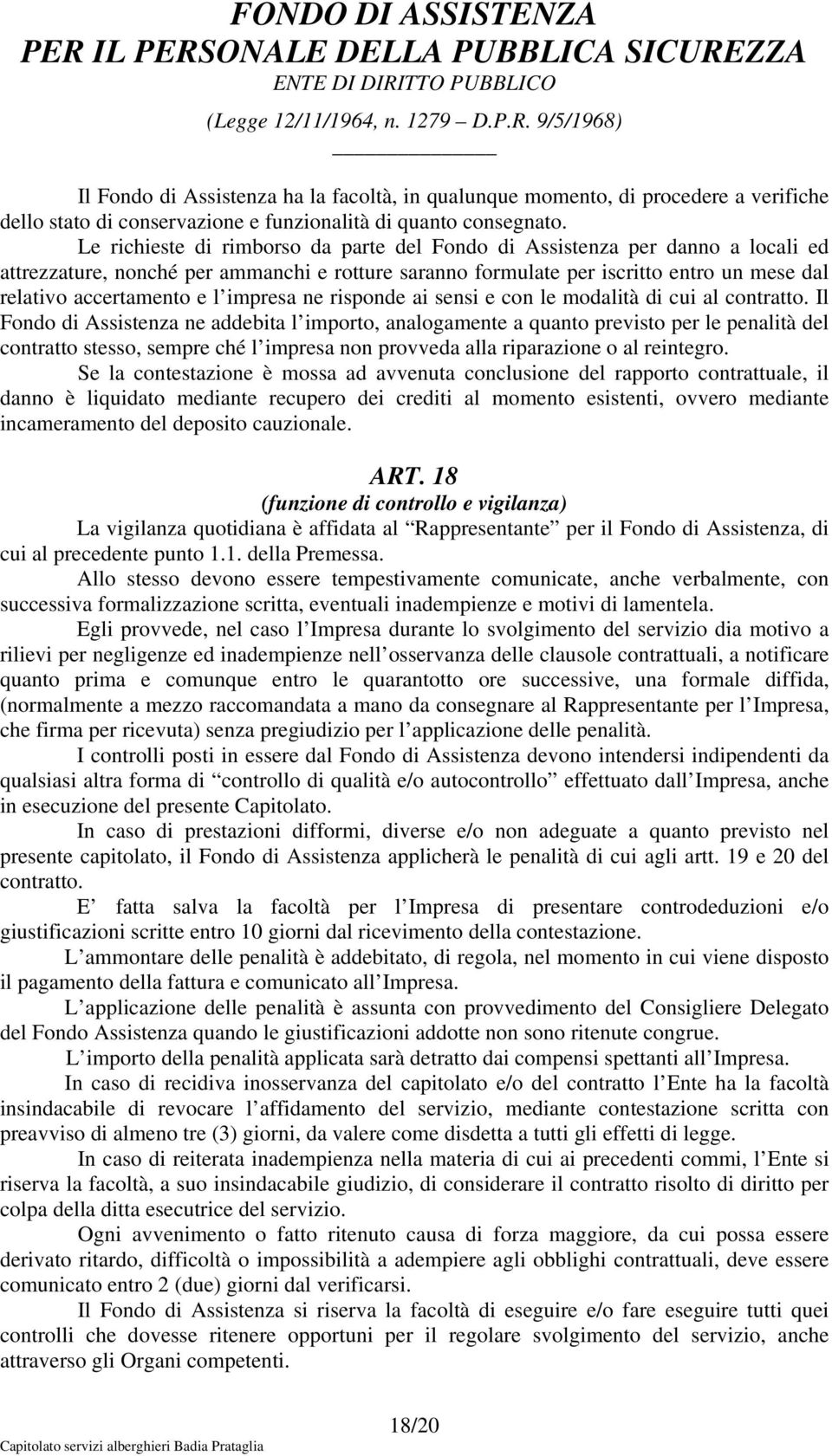 impresa ne risponde ai sensi e con le modalità di cui al contratto.