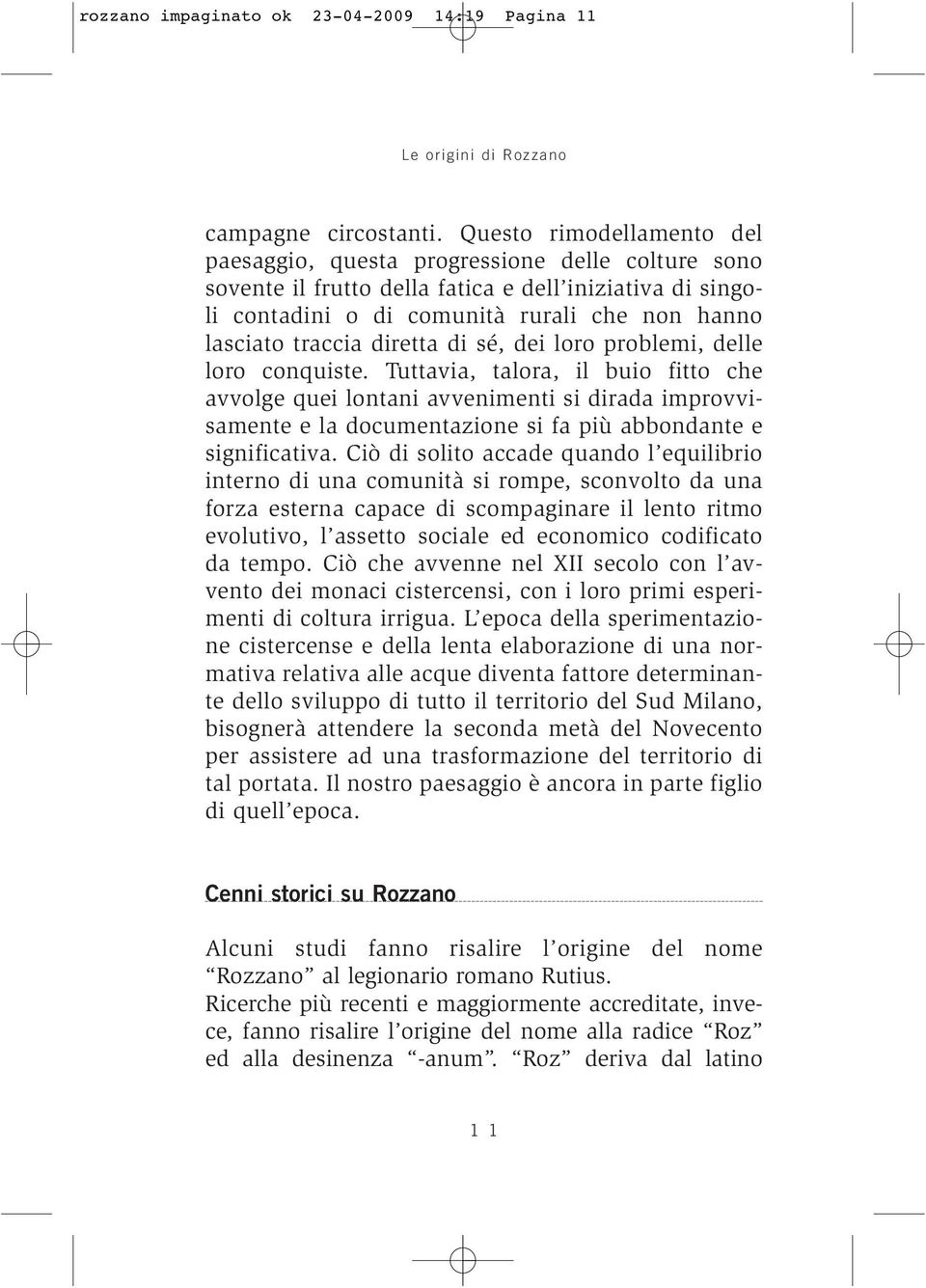 diretta di sé, dei loro problemi, delle loro conquiste.