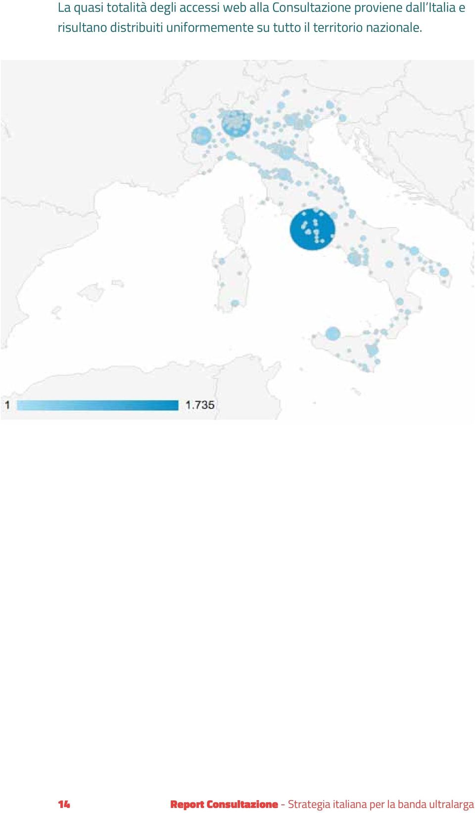 distribuiti uniformemente su tutto il territorio