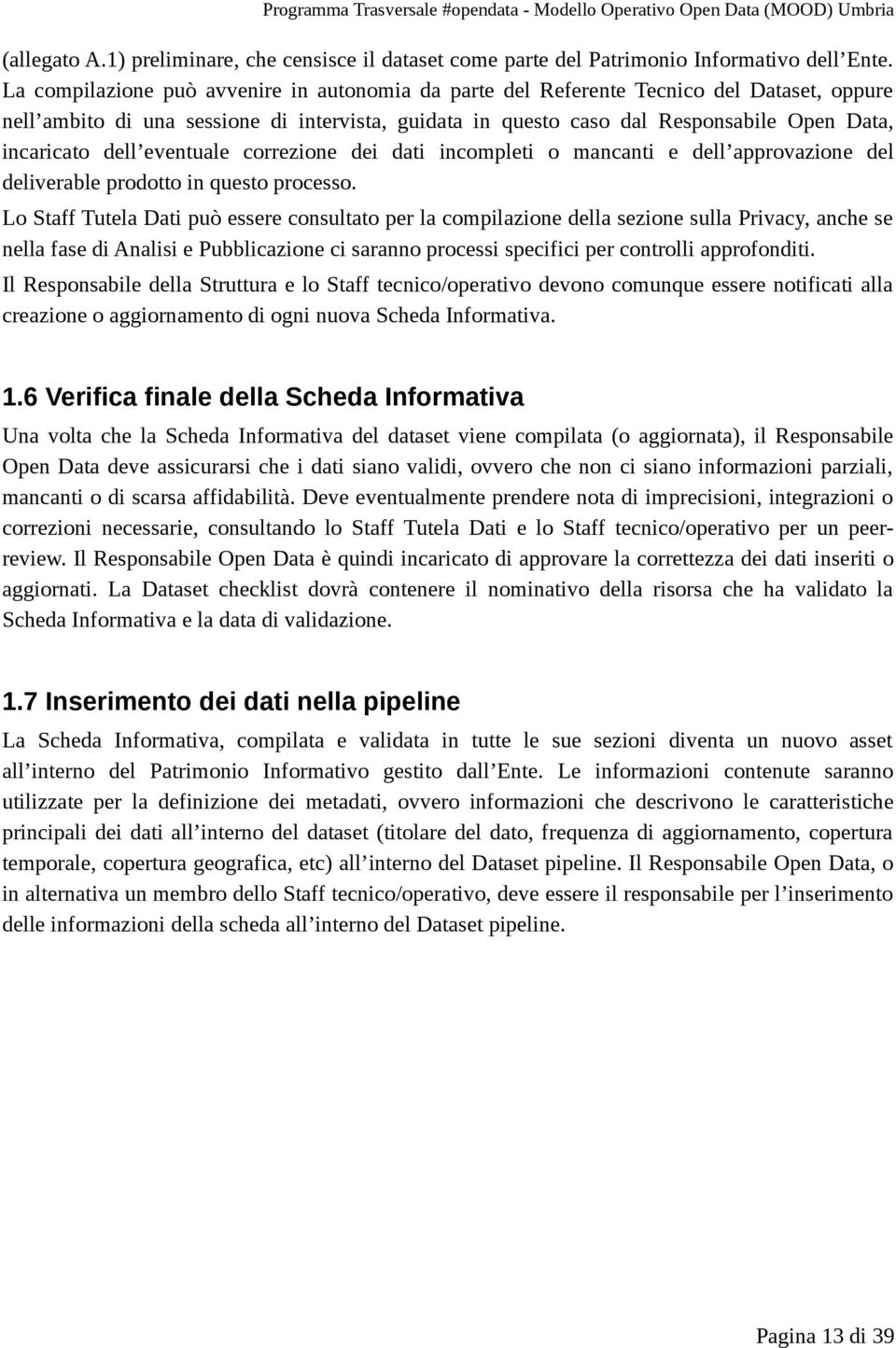 dell eventuale correzione dei dati incompleti o mancanti e dell approvazione del deliverable prodotto in questo processo.