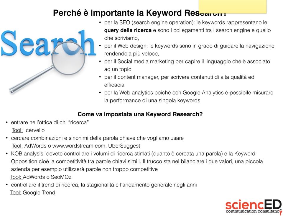 di guidare la navigazione rendendola più veloce, per il Social media marketing per capire il linguaggio che è associato ad un topic per il content manager, per scrivere contenuti di alta qualità ed