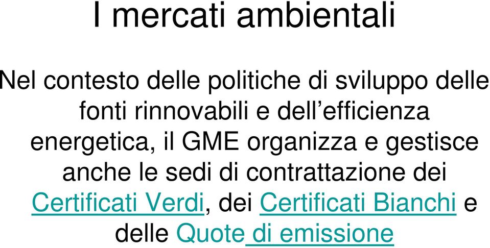 organizza e gestisce anche le sedi di contrattazione dei