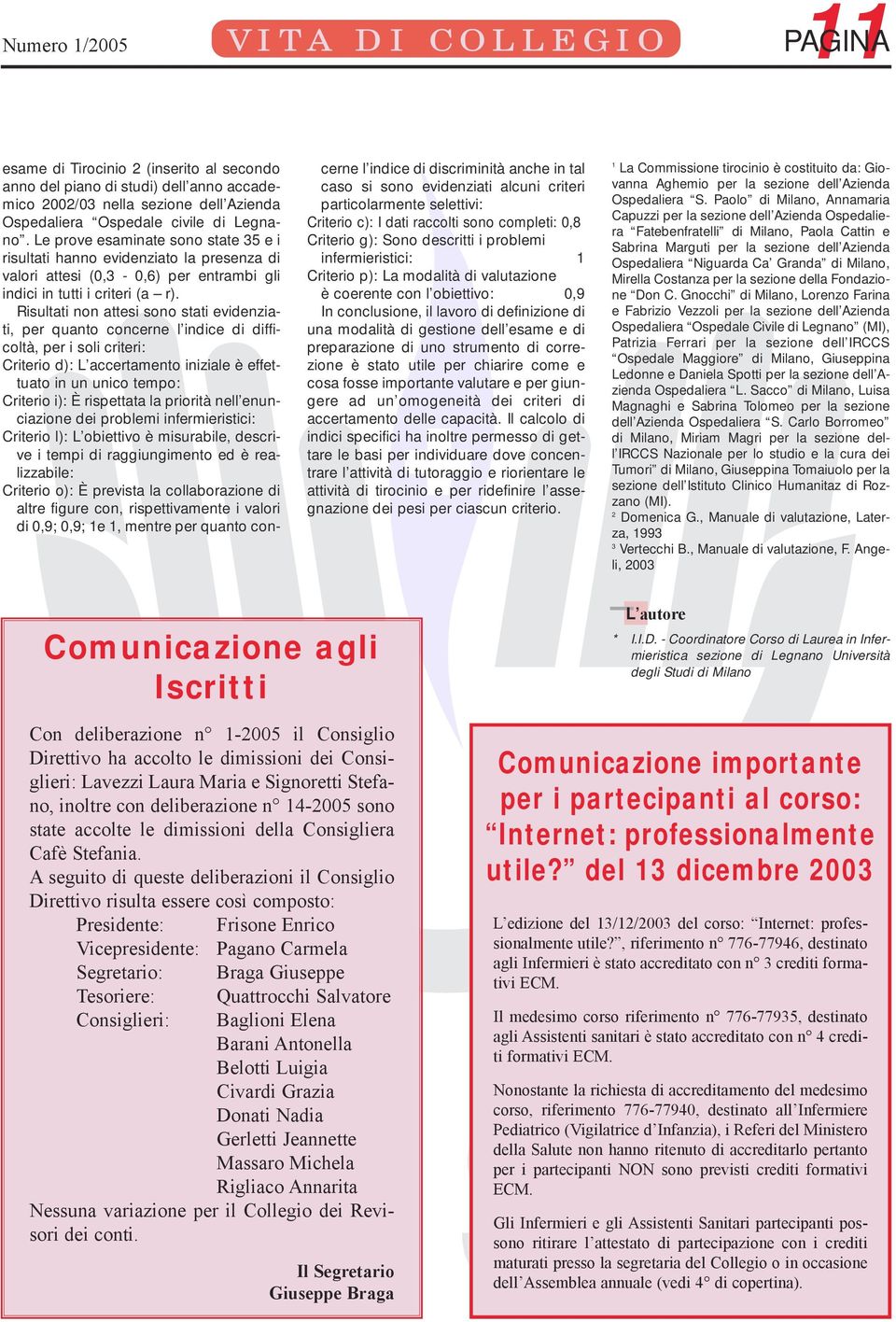 Risultati non attesi sono stati evidenziati, per quanto concerne l indice di difficoltà, per i soli criteri: Criterio d): L accertamento iniziale è effettuato in un unico tempo: Criterio i): È