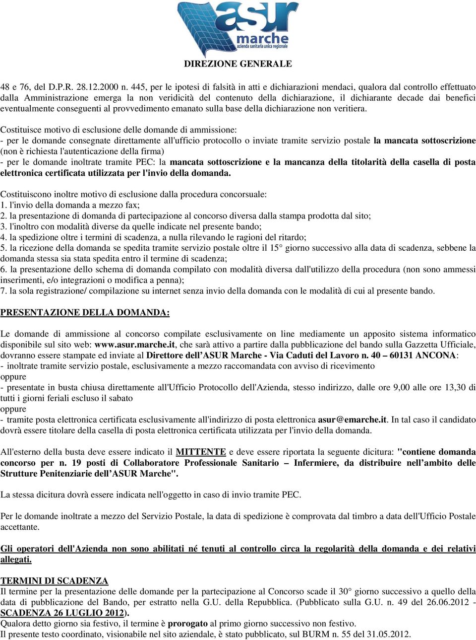 decade dai benefici eventualmente conseguenti al provvedimento emanato sulla base della dichiarazione non veritiera.