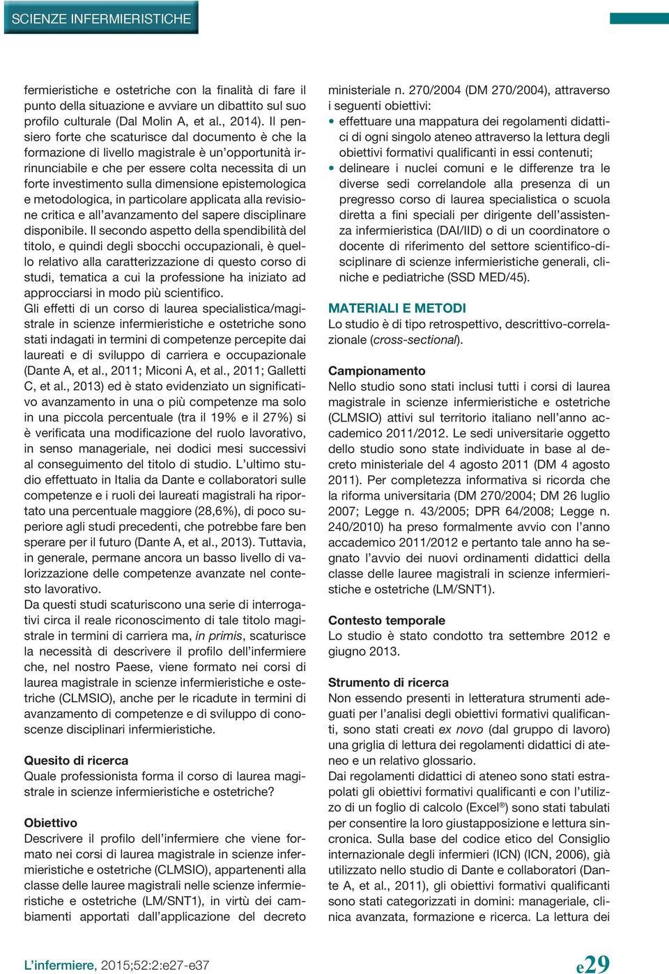 epistemologica e metodologica, in particolare applicata alla revisione critica e all avanzamento del sapere disciplinare disponibile.