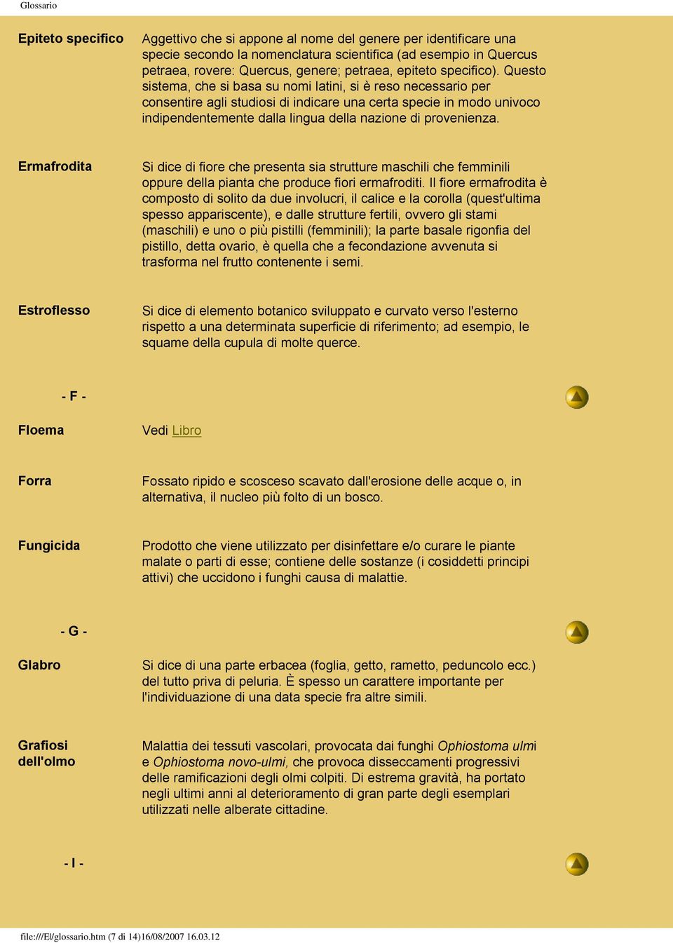 Questo sistema, che si basa su nomi latini, si è reso necessario per consentire agli studiosi di indicare una certa specie in modo univoco indipendentemente dalla lingua della nazione di provenienza.