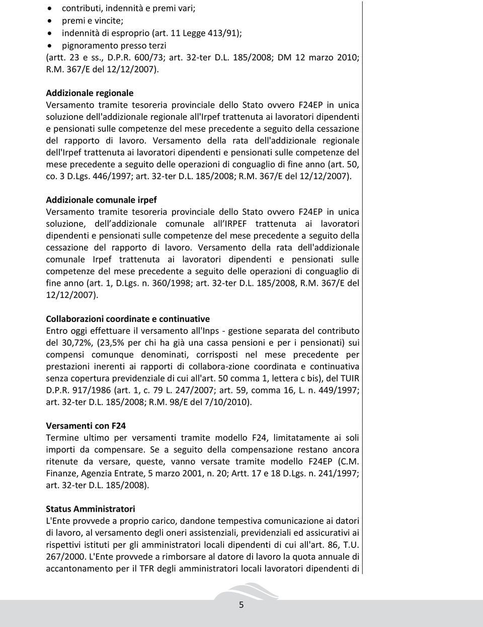 Addizionale regionale Versamento tramite tesoreria provinciale dello Stato ovvero F24EP in unica soluzione dell'addizionale regionale all'irpef trattenuta ai lavoratori dipendenti e pensionati sulle