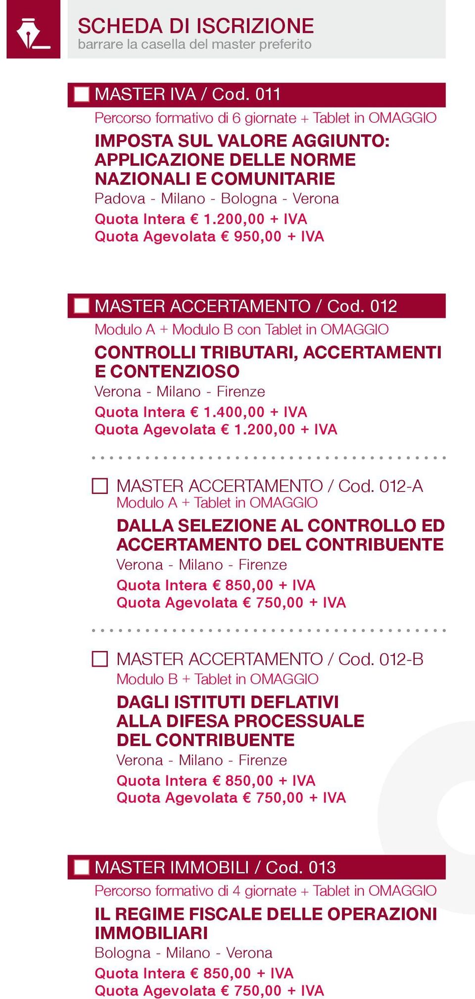 200,00 + IVA Quota Agevolata 950,00 + IVA MASTER ACCERTAMENTO / Cod.