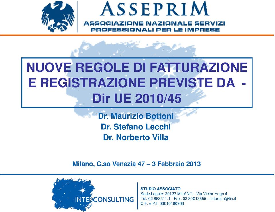 so Venezia 47 3 Febbraio 2013 STUDIO ASSOCIATO Sede Legale: 20123 MILANO -
