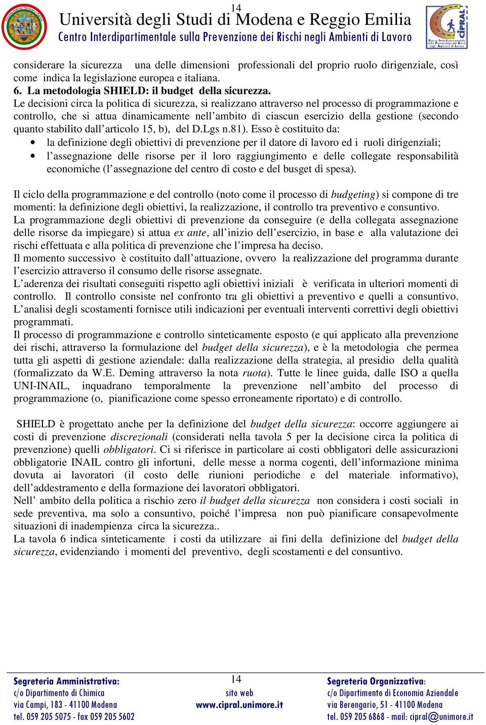 stabilito dall articolo 15, b), del D.Lgs n.81).