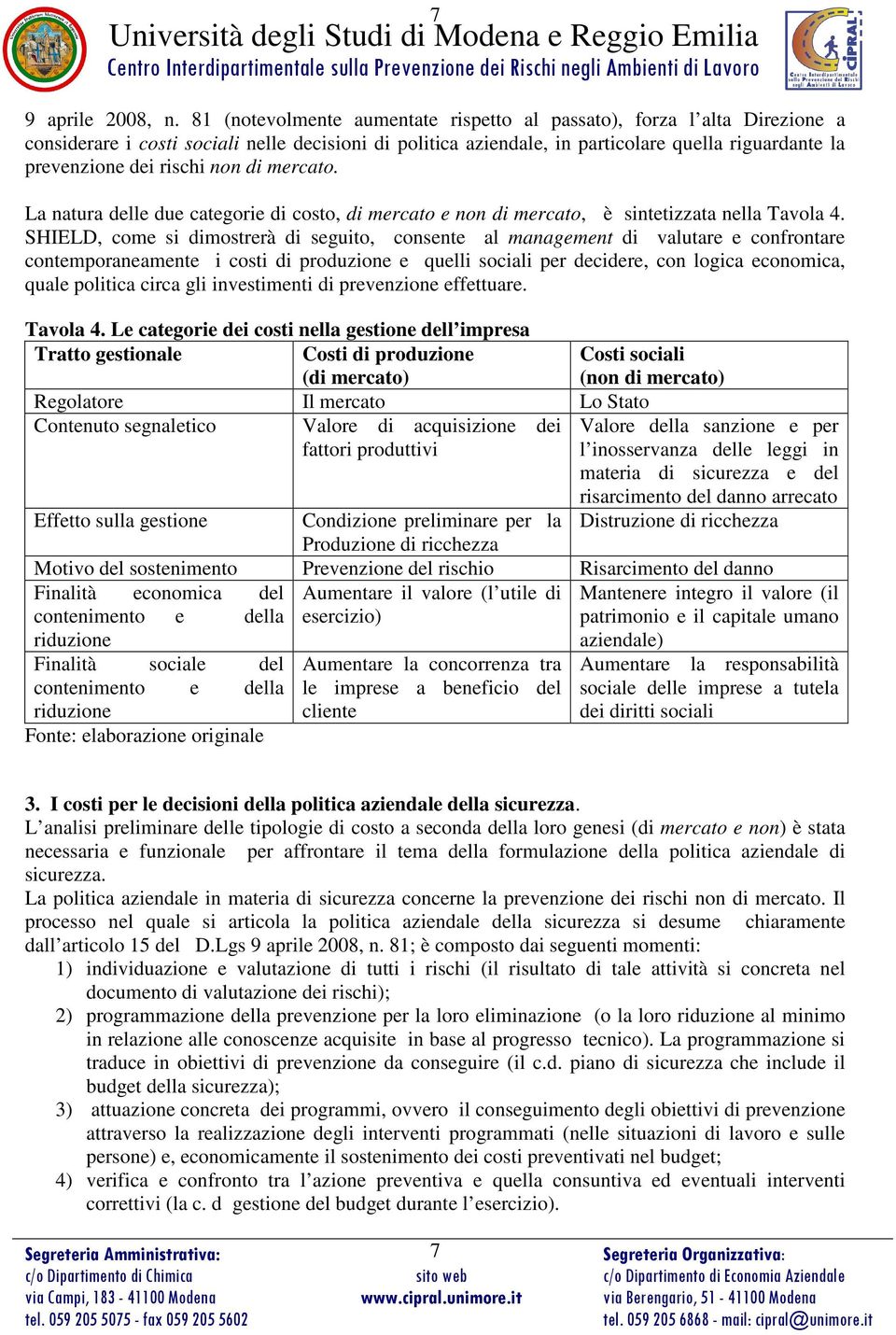 La natura delle due categorie costo, mercato e non mercato, è sintetizzata nella Tavola 4.