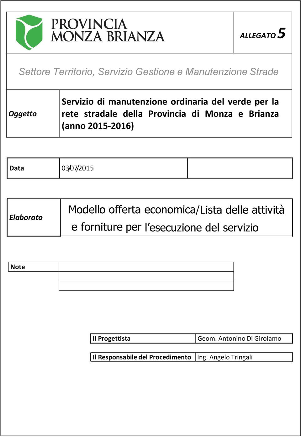 (anno 2015-2016) Data 03/07/2015 Elaborato Modello offerta economica/lista delle attività