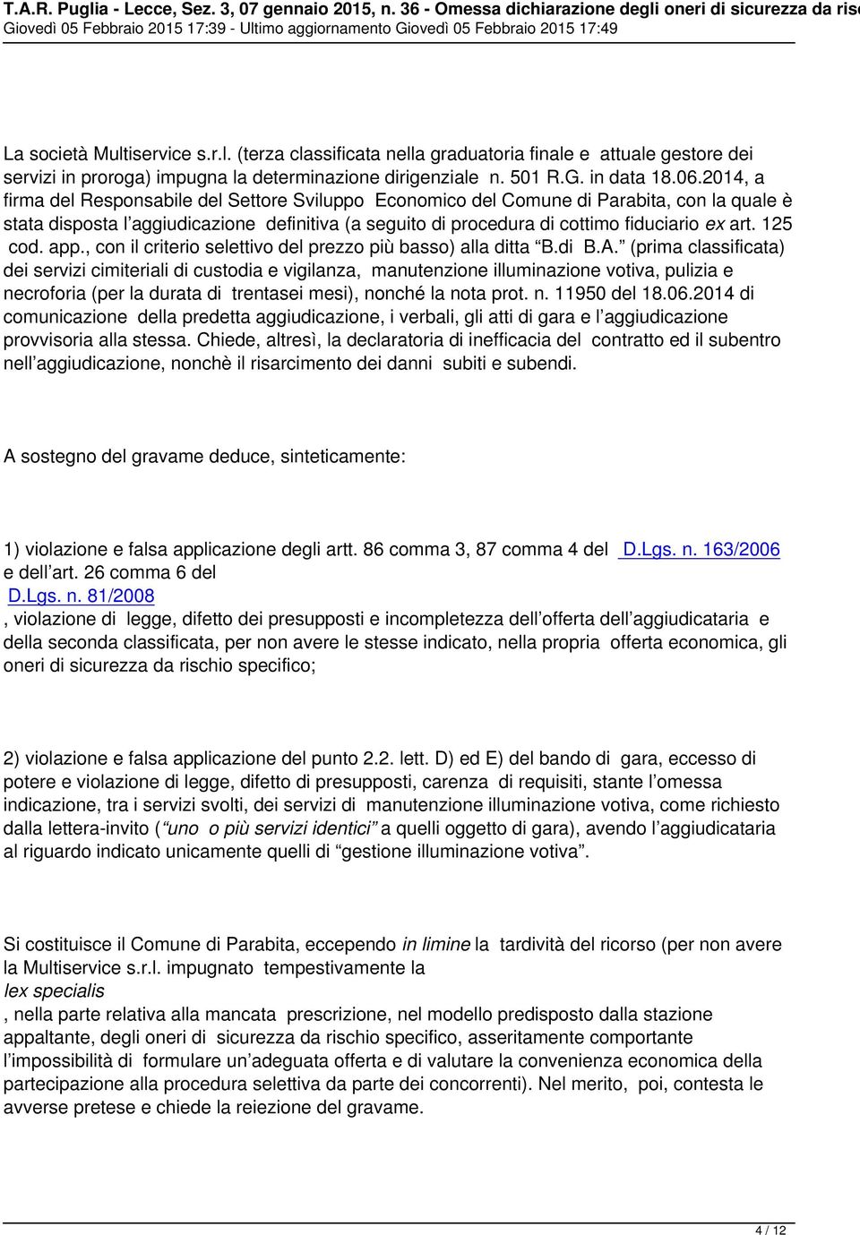 125 cod. app., con il criterio selettivo del prezzo più basso) alla ditta B.di B.A.