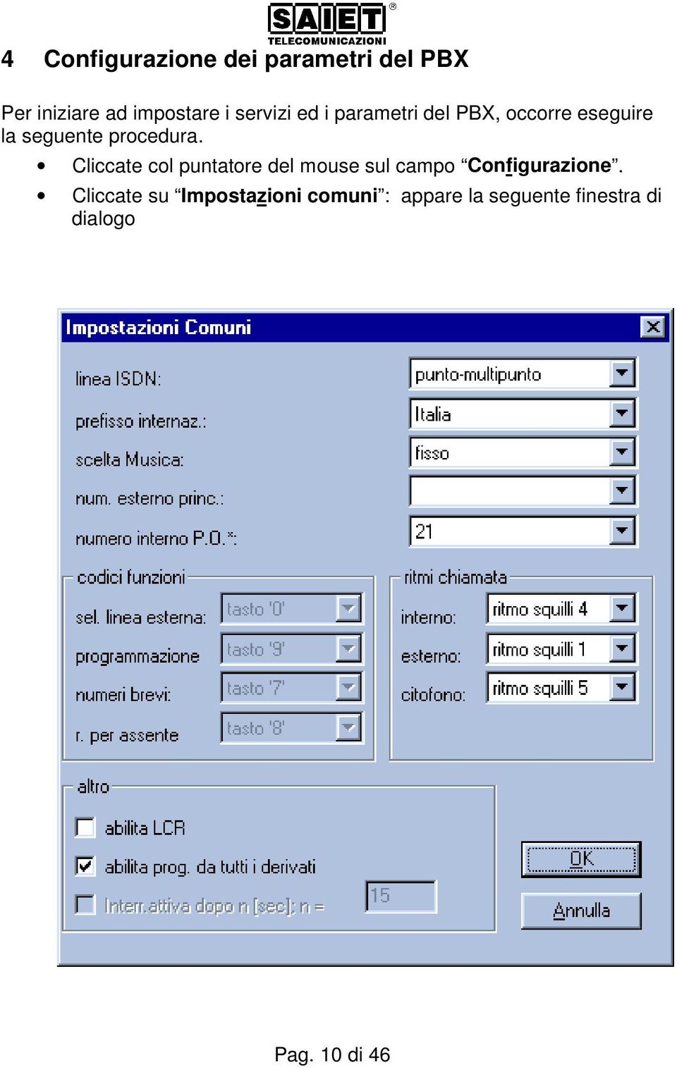 Cliccate col puntatore del mouse sul campo Configurazione.