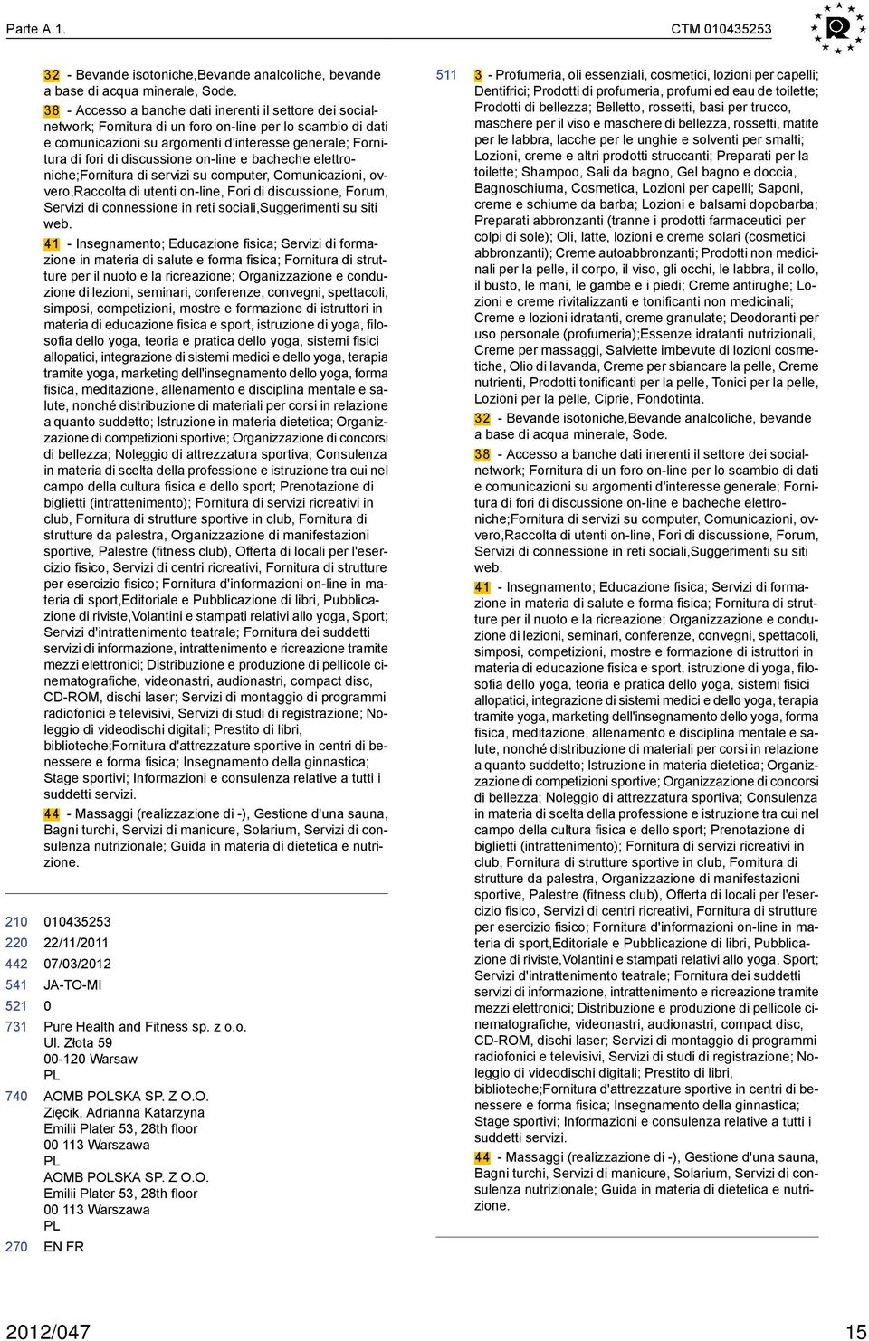 discussione on-line e bacheche elettroniche;fornitura di servizi su computer, Comunicazioni, ovvero,raccolta di utenti on-line, Fori di discussione, Forum, Servizi di connessione in reti