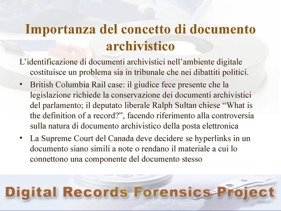 British Columbia Rail case: il giudice fece presente che la legislazione richiede la conservazione dei documenti archivistici del parlamento; il deputato liberale Ralph