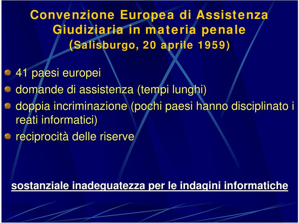 lunghi) doppia incriminazione (pochi paesi hanno disciplinato i reati