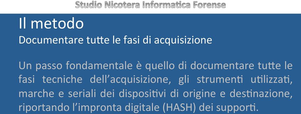 acquisizione, gli strumen( u(lizza(, marche e seriali dei