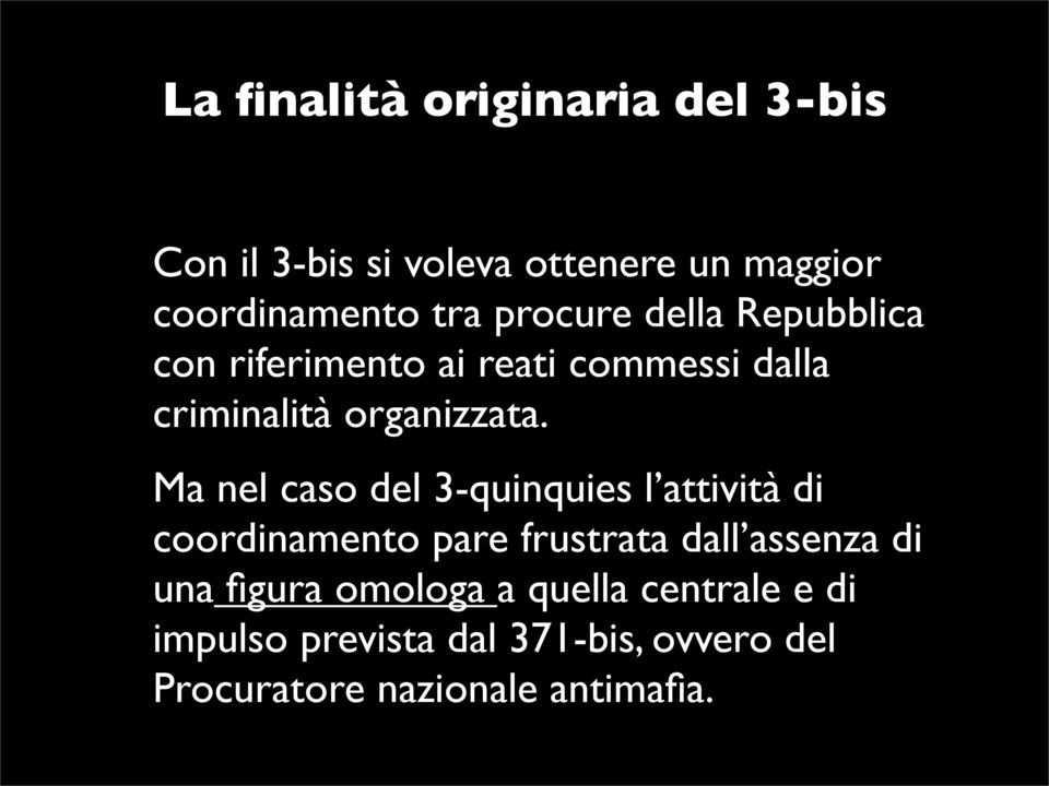 Ma nel caso del 3-quinquies l attività di coordinamento pare frustrata dall assenza di una