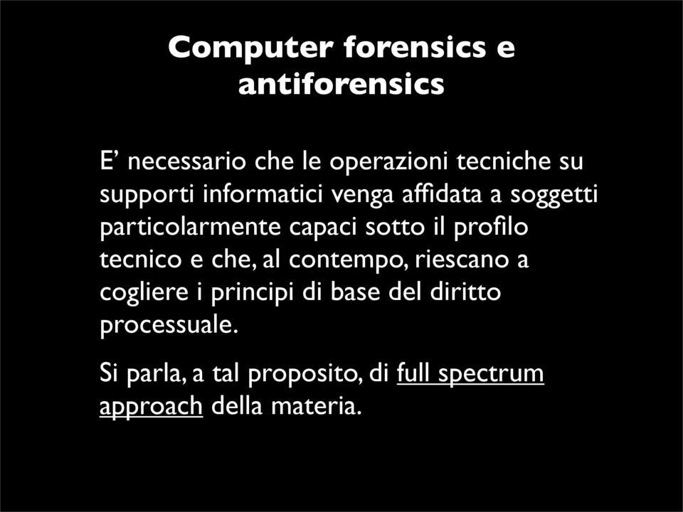 profilo tecnico e che, al contempo, riescano a cogliere i principi di base del