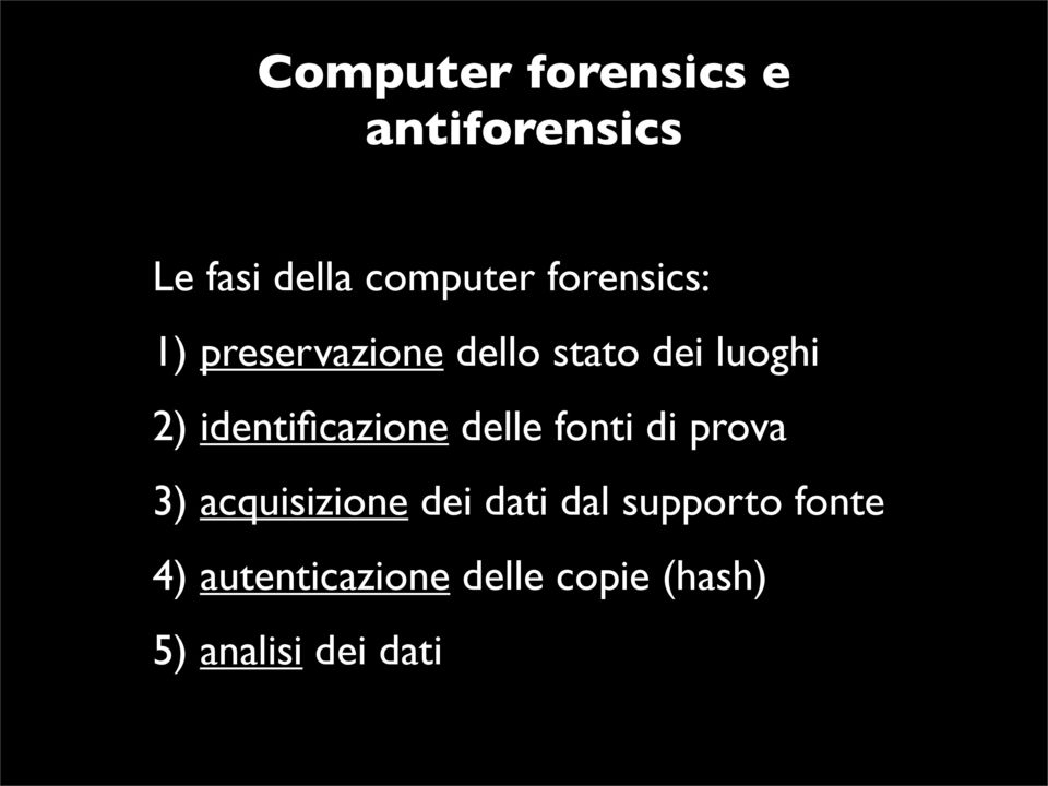 identificazione delle fonti di prova 3) acquisizione dei dati