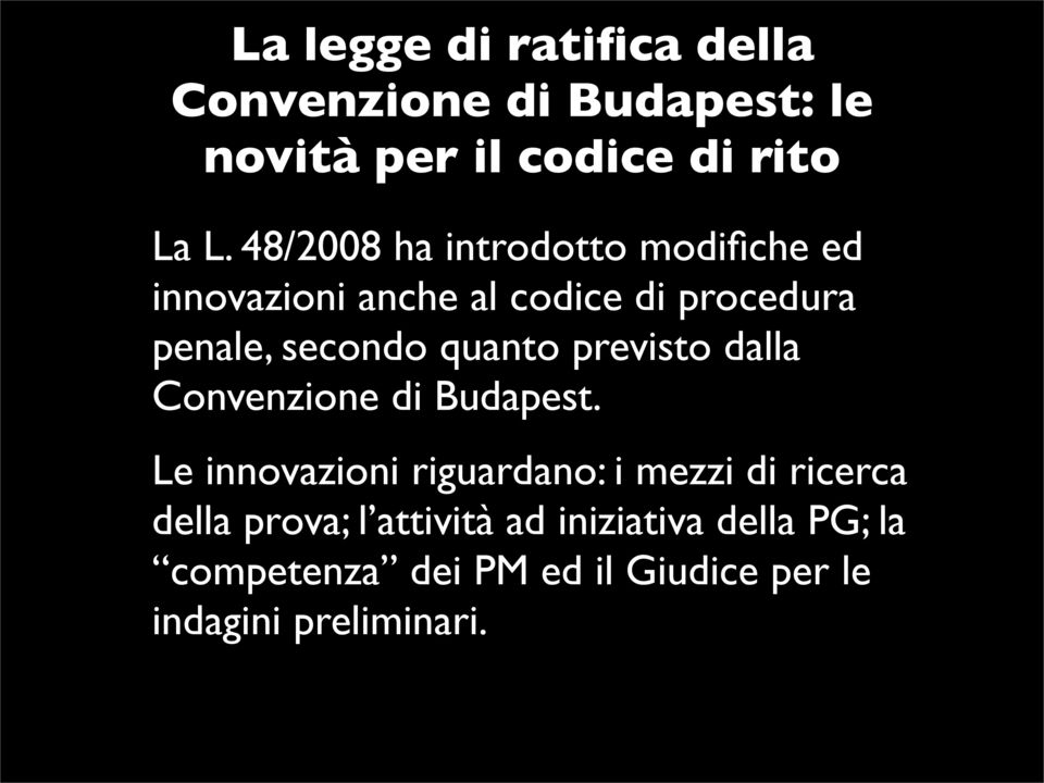 quanto previsto dalla Convenzione di Budapest.