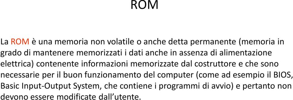 dal costruttore e che sono necessarie per il buon funzionamento del computer (come ad esempio il BIOS,