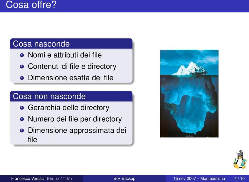 Dimensione esatta dei file Cosa non nasconde Gerarchia delle directory