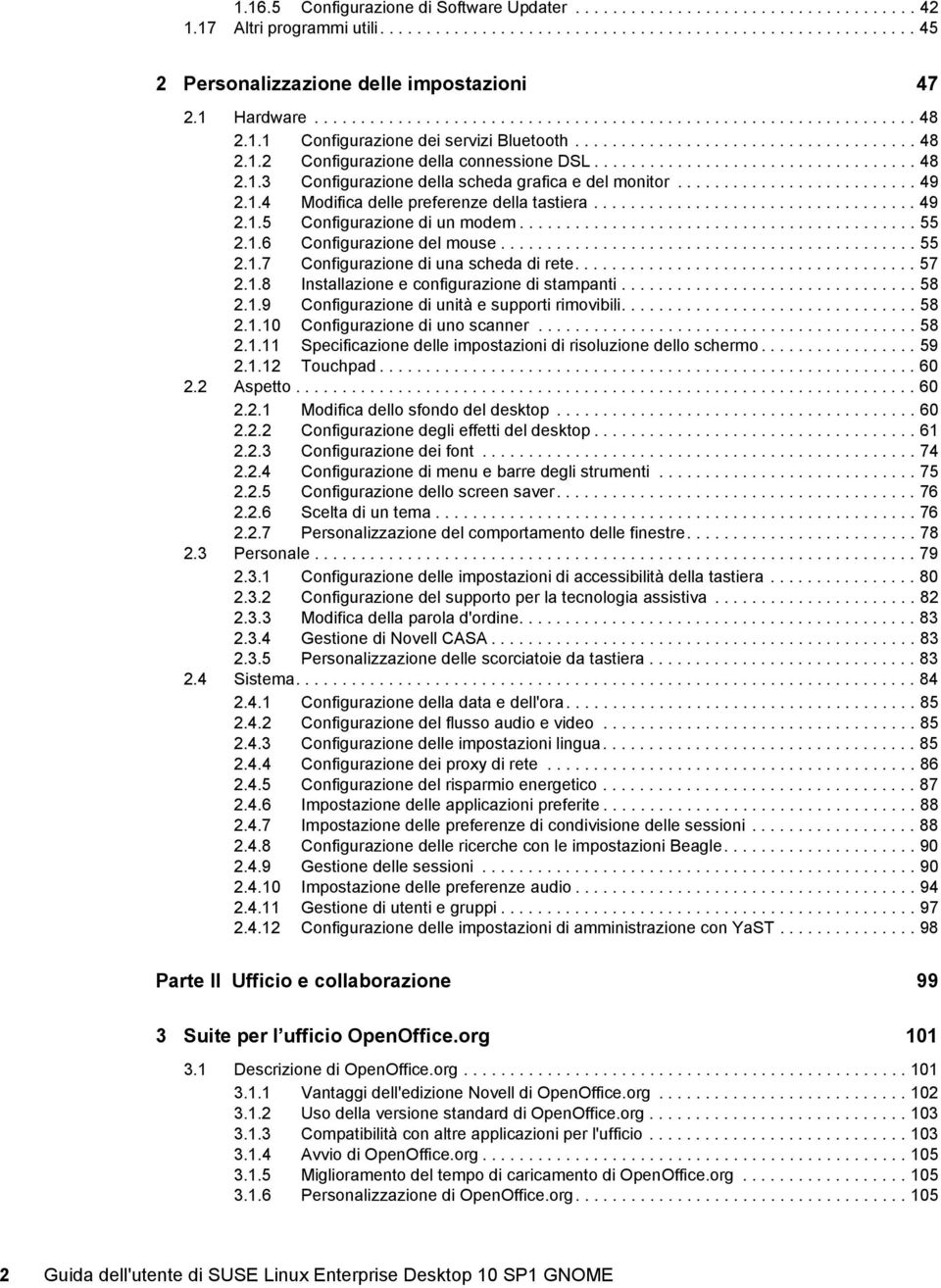 .................................. 48 2.1.3 Configurazione della scheda grafica e del monitor.......................... 49 2.1.4 Modifica delle preferenze della tastiera................................... 49 2.1.5 Configurazione di un modem.