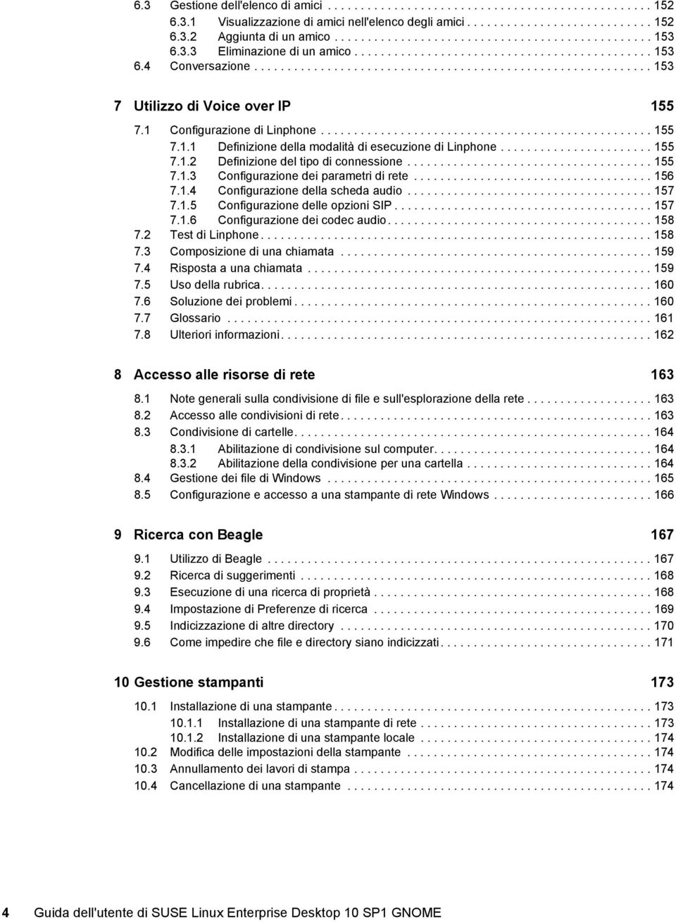 1 Configurazione di Linphone.................................................. 155 7.1.1 Definizione della modalità di esecuzione di Linphone....................... 155 7.1.2 Definizione del tipo di connessione.