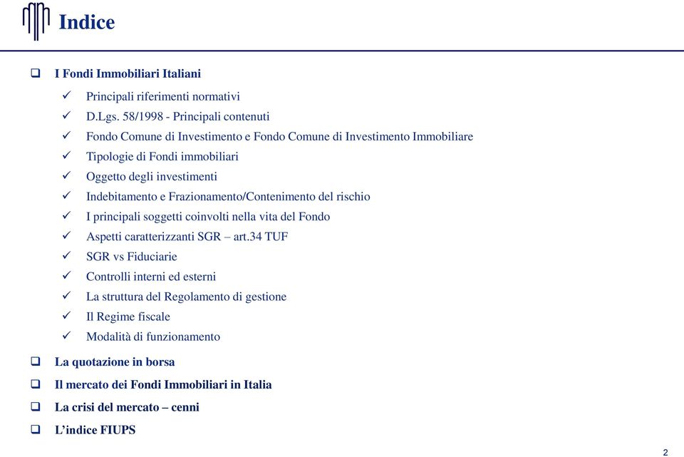 investimenti Indebitamento e Frazionamento/Contenimento del rischio I principali soggetti coinvolti nella vita del Fondo Aspetti caratterizzanti SGR art.