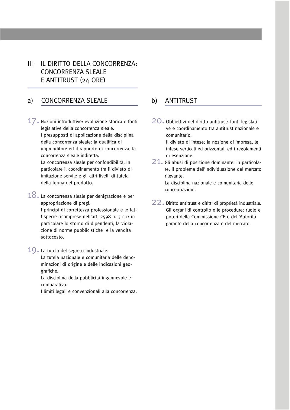 I presupposti di applicazione della disciplina della concorrenza sleale: la qualifica di imprenditore ed il rapporto di concorrenza, la concorrenza sleale indiretta.