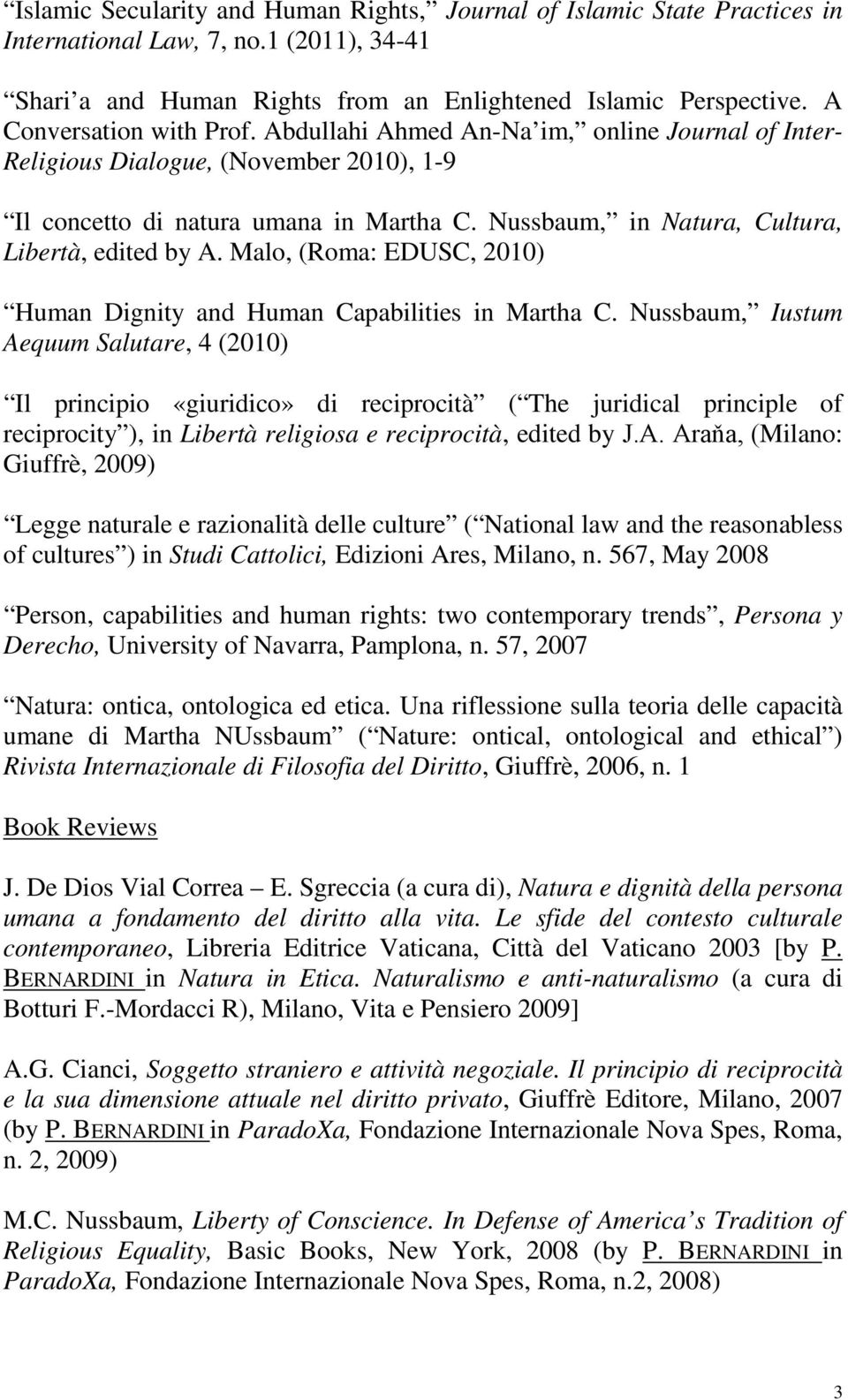 Nussbaum, in Natura, Cultura, Libertà, edited by A. Malo, (Roma: EDUSC, 2010) Human Dignity and Human Capabilities in Martha C.