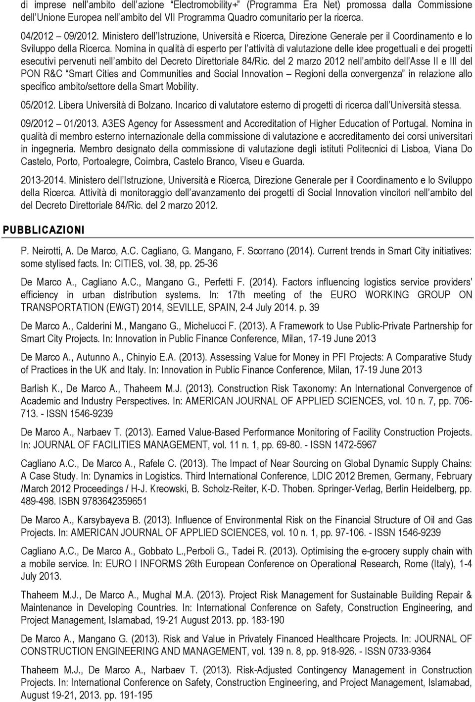 Nomina in qualità di esperto per l attività di valutazione delle idee progettuali e dei progetti esecutivi pervenuti nell ambito del Decreto Direttoriale 84/Ric.