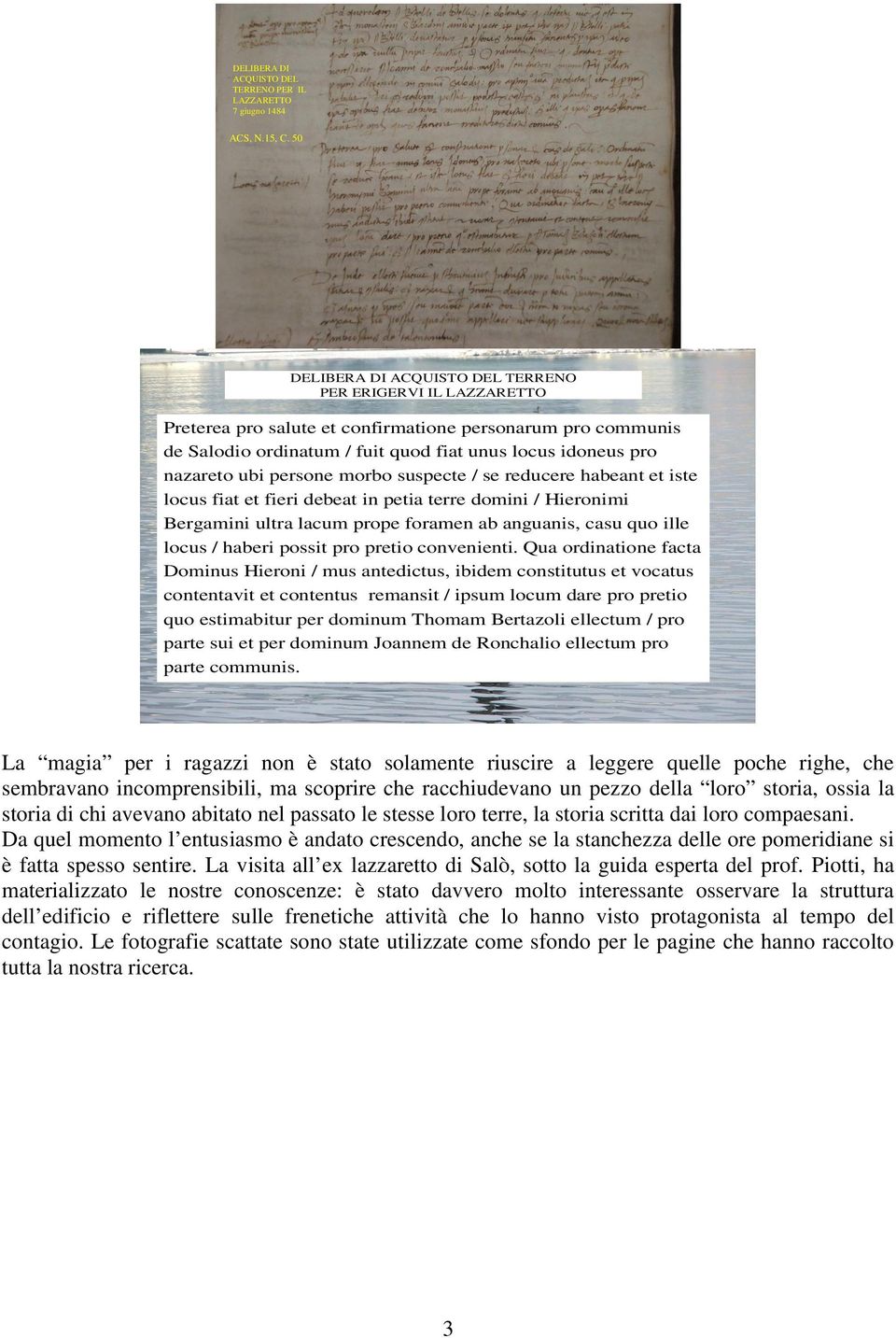 persone morbo suspecte / se reducere habeant et iste locus fiat et fieri debeat in petia terre domini / Hieronimi Bergamini ultra lacum prope foramen ab anguanis, casu quo ille locus / haberi possit