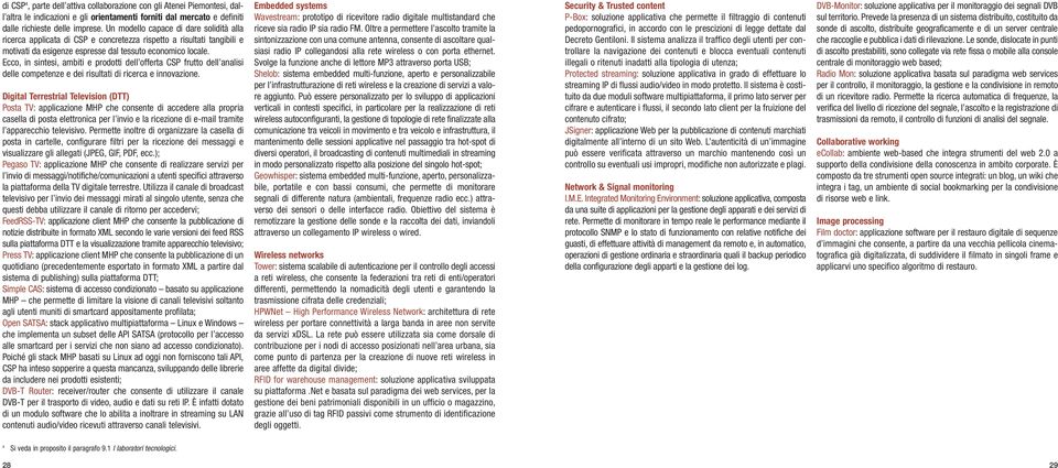 Ecco, in sintesi, ambiti e prodotti dell offerta CSP frutto dell analisi delle competenze e dei risultati di ricerca e innovazione.