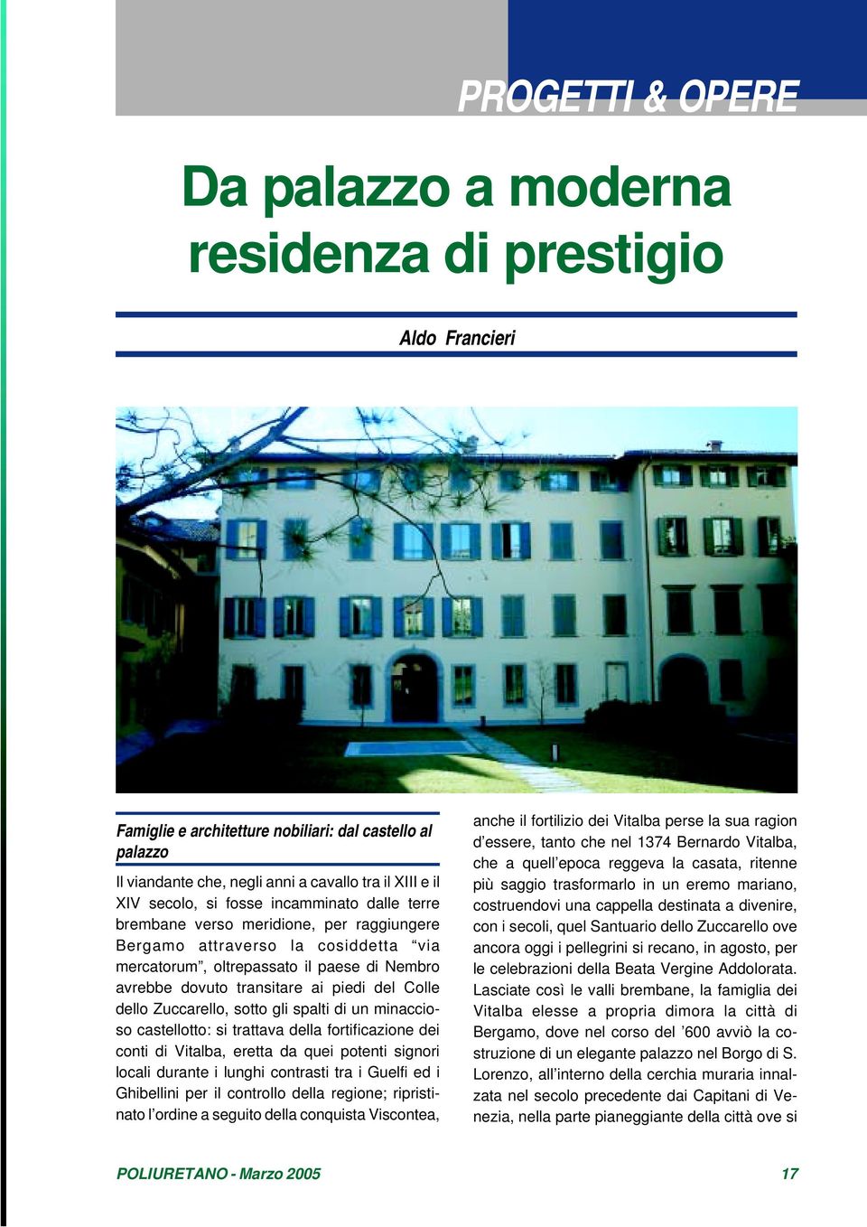 del Colle dello Zuccarello, sotto gli spalti di un minaccioso castellotto: si trattava della fortificazione dei conti di Vitalba, eretta da quei potenti signori locali durante i lunghi contrasti tra